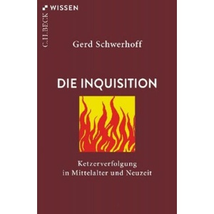Die Inquisition | Gerd Schwerhoff (ISBN: 9783406731754)