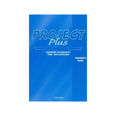 Project Plus Teacher´s Book - Tom Hutchinson – Hledejceny.cz