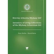 Dreviny Arboréta Mlyňany SAV / Inventory of Living Collections of the Mlyňany Arboretum SAS Peter Hoťka, Marek Barta