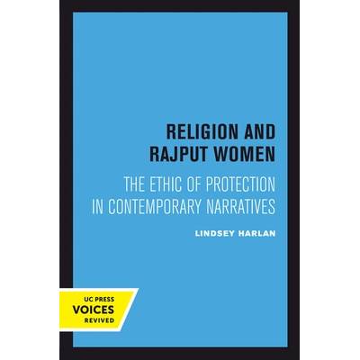 Religion and Rajput Women: The Ethic of Protection in Contemporary Narratives" - ""