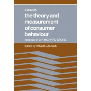 Essays in the Theory and Measurement of Consumer Behaviour: In Honour of Sir Richard Stone | Angus Deaton (ISBN: 9780521067553)