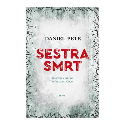 Sestra smrt - Severská krimi ze severu Čech - Daniel Petr