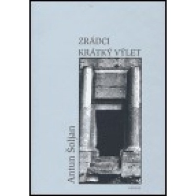Zrádci. Krátký výlet - Antun Šoljan