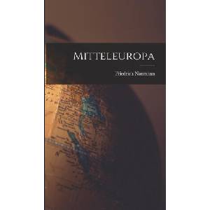 Mitteleuropa | Friedrich Naumann (ISBN: 9781015975132)