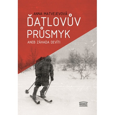 Ďatlovův průsmyk aneb Záhada devíti - Anna Aleksandrovna Matvejevová