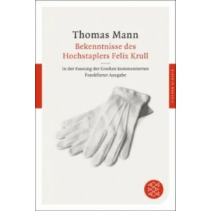 Bekenntnisse des Hochstaplers Felix Krull | Thomas Mann, Thomas Sprecher, Monica Bussmann (ISBN: 9783596904174)