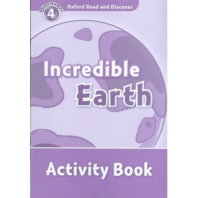 Oxford Read and Discover 4 Incredible Earth AB
