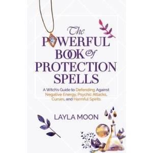 The Powerful Book of Protection Spells | Layla Moon (ISBN: 9781959081142)