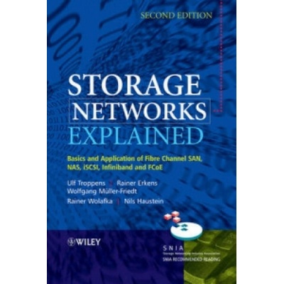 Storage Networks Explained - Basics and Application of Fibre Channel SAN, NAS, iSCSI, InfiniBand and FCoE 2e