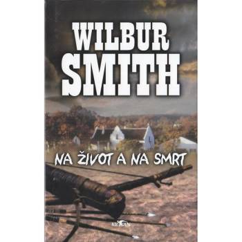 Na život a na smrt - Smith Wilbur