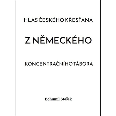 Hlas českého křesťana z německého koncentračního tábora - Msgre. ThDr. h. c. Bohumil Stašek
