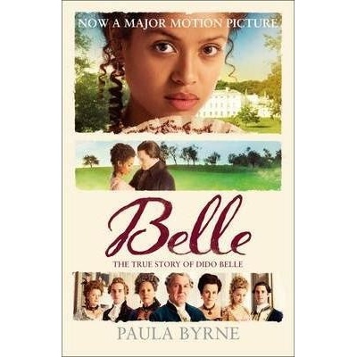 Belle: The True Story of Dido Belle - Paula Byrne