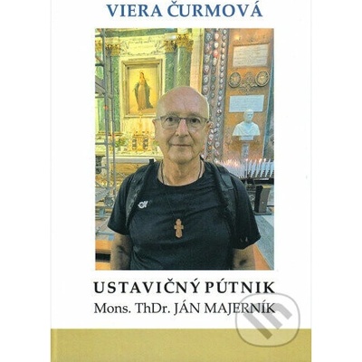 Ustavičný pútnik - Viera Čurmová