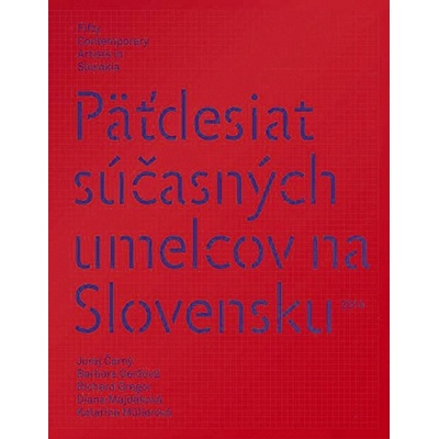 Päťdesiat súčasných umelcov na Slovensku