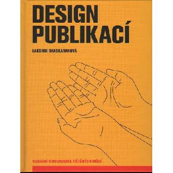 Design publikací Vizuální komunikace tištěných médií Bhaskaranová Lakshmi