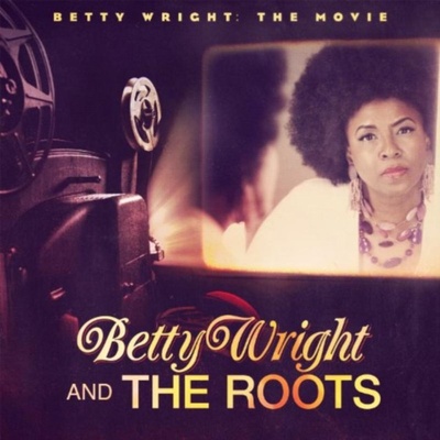 WRIGHT BETTY & THE ROOTS: BETTY WRIGHT: THE MOVIE CD