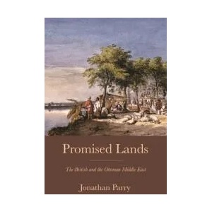 Promised Lands - The British and the Ottoman Middle East | Jonathan Parry (ISBN: 9780691231440)