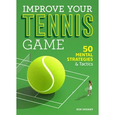 Master Your Tennis Game: 50 Mental Strategies and Tactics