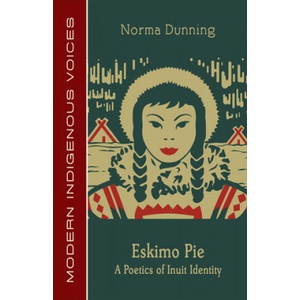 Eskimo Pie: A Poetics of Inuit Identity (ISBN: 9781772311136)