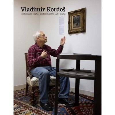 Vladimír Kordoš. Performancie .… Daniela Čarná ed.