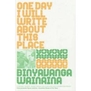One Day I Will Write About This Place | Binyavanga Wainaina (2012)