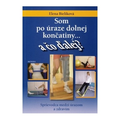 Som po úraze dolnej končatiny a čo ďalej?