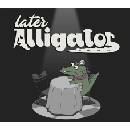 Later Alligator
