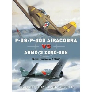 P-39/P-400 Airacobra vs A6M2/3 Zero-sen | CLARINGBOULD MICHAEL (ISBN: 9781472823663)