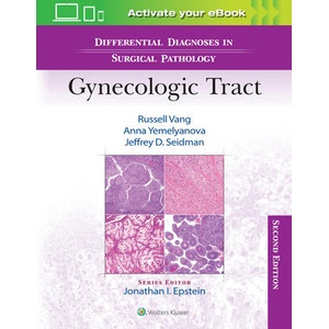 Differential Diagnoses in Surgical Pathology: Gynecologic Tract | Russell Vang, Yemelyanova, Anna, MD, Seidman, Jeffrey D. , MD (ISBN: 9781975199012)