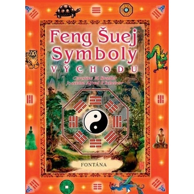 Feng šuej Symboly východu - Christine M. Bradlerová; Joachim Alfred P. Scheine