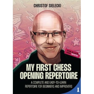 My First Chess Opening Repertoire for Black and White | Christof Sielecki (ISBN: 9789083413990)