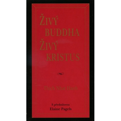 Živý Buddha živý Kristus - Thich Nhat Hanh