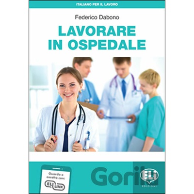 Italiano per il lavoro: Lavorare in ospedale + Downloadable Audio Tracks - Federico Dabono