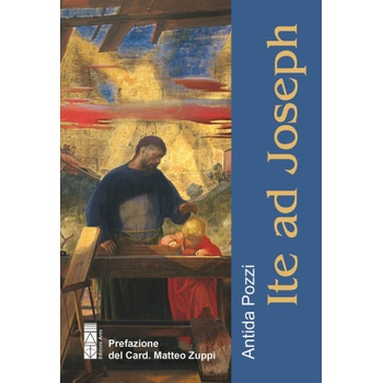 Ite ad Joseph. Padre di tenerezza. Uomo di speranza