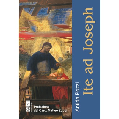 Ite ad Joseph. Padre di tenerezza. Uomo di speranza
