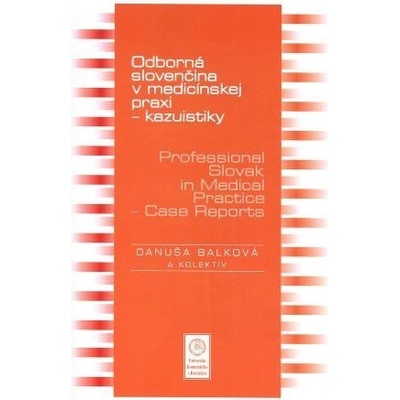 Odborná slovenčina v medicínskej praxi kazuistiky – Professional Slovak in Medical Practice Case