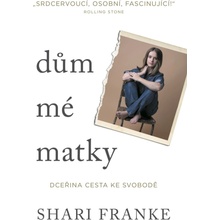 Dům mé matky - Dceřina cesta ke svobodě