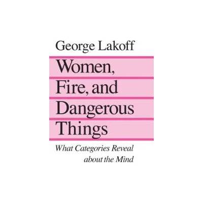 Women, Fire, and Dangerous Things