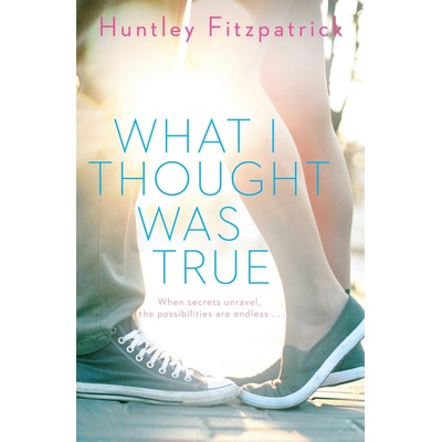 What I Thought Was True - Huntley Fitzpatrick