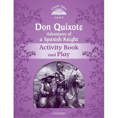 Classic Tales 4 Don Quixote Adventures of a Spanish Knight Activity Book + Play 2nd