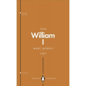 William I (Penguin Monarchs) | Marc Morris (ISBN: 9780141987460)