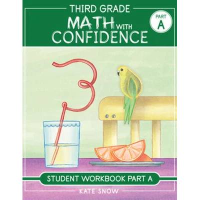 Third Grade Math with Confidence Student Workbook Part A | Kate Snow, Itamar Katz
