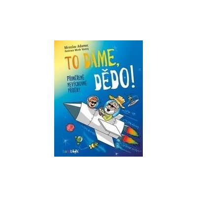 To dáme, dědo!