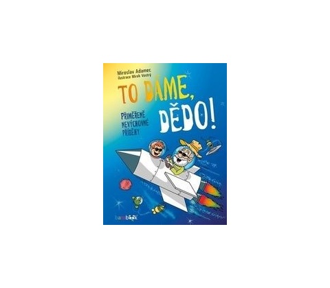 To dáme, dědo!