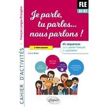 Je parle, tu parles,… nous parlons ! FLE Cahier d'activités.