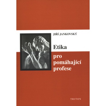 Etika pro pomáhající profese Jankovský Jiří