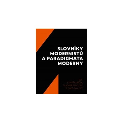 Slovníky modernistů a paradigmata moderny - Tomáš Kubíček