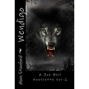 Wendigo: A Joe Bell Novelette | Alan Stanford