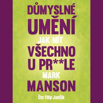 Důmyslné umění, jak mít všechno u pr**le