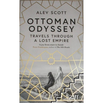 Ottoman Odyssey: Travels Through a Lost Empire